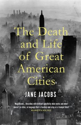  「Urban Form: The Death and Life of Great American Cities」:  都市の鼓動と沈黙、再生への希望を奏でる名著