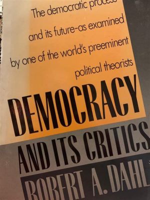  「Democracy and Its Critics」: フィリピン政治思想の複雑さを解き明かす傑作